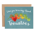 Greeting Card - Love You From My Head Tomatoes