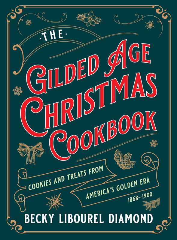 Gilded Age Christmas Cookbook by Becky  Libourel Diamond